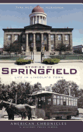 Stories of Springfield: Life in Lincoln's Town