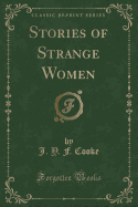 Stories of Strange Women (Classic Reprint)