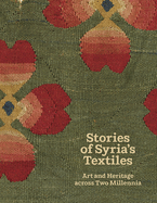 Stories of Syria's Textiles: Art and Heritage across Two Millennia