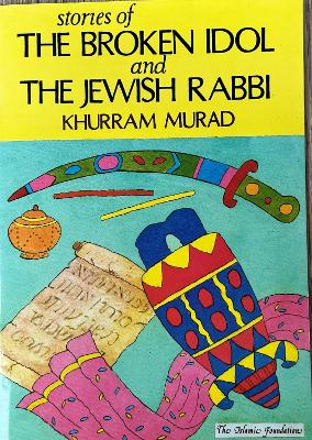 Stories of the Broken Idol and the Jewish Rabbi - Murad, Khurram