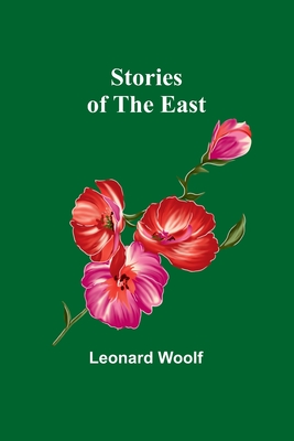 Stories of the East - Woolf, Leonard