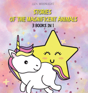 Stories of the Magnificent Animals: 3 Books in 1