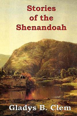 Stories of the Shenandoah - Clem, Gladys B