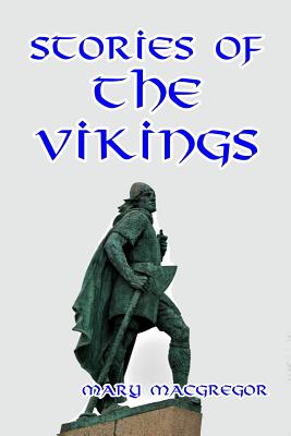 Stories of the Vikings - MacGregor, Mary