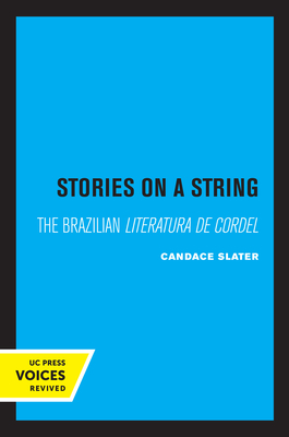 Stories on a String: The Brazilian Literatura de Cordel - Slater, Candace