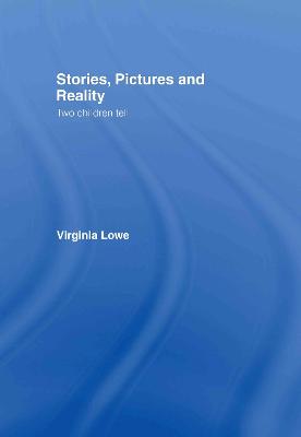 Stories, Pictures and Reality: Two Children Tell - Lowe, Virginia