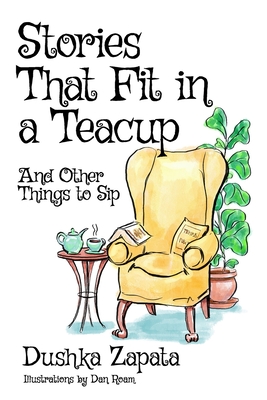 Stories That Fit in a Teacup: and Other Things To Sip - Zapata, Dushka