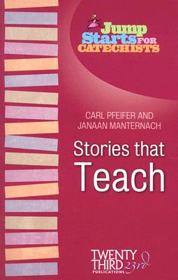 Stories That Teach - Pfeifer, Carl, and Manternach, Janaan