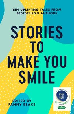 Stories To Make You Smile: The Reading Agency - Blake, Fanny (Editor), and Eclair, Jenny, and Watson, Mark