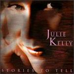 Stories to Tell - Julie Kelly