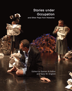 Stories Under Occupation: And Other Plays from Palestine