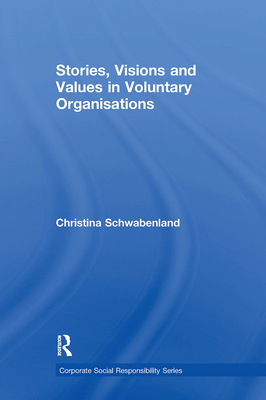 Stories, Visions and Values in Voluntary Organisations - Schwabenland, Christina