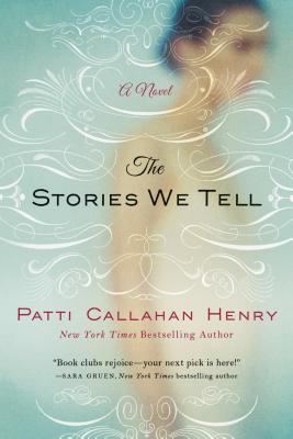 Stories We Tell - Henry, Patti Callahan