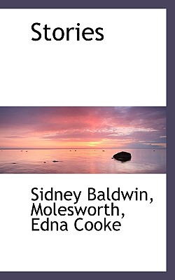 Stories - Baldwin, Sidney, and Molesworth, Mrs., and Cooke, Edna