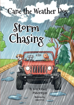 Storm Chasing: Cane The Weather Dog - Withers, Scott