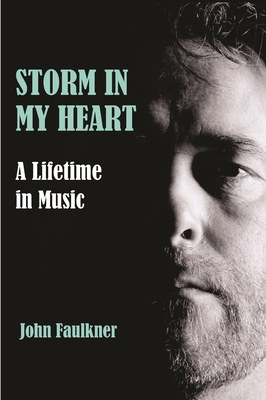 Storm in My Heart: A Lifetime in Music - Faulkner, John, and Higgins, Michael D. (Foreword by), and Irvine, Andy (Foreword by)