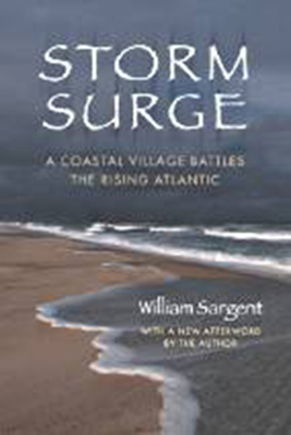 Storm Surge: A Coastal Village Battles the Rising Atlantic - Sargent, William