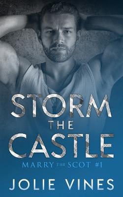 Storm the Castle (Marry the Scot, #1) - Vines, Jolie