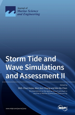 Storm Tide and Wave Simulations and Assessment II - Hsiao, Shih-Chun (Guest editor), and Chiang, Wen-Son (Guest editor), and Chen, Wei-Bo (Guest editor)