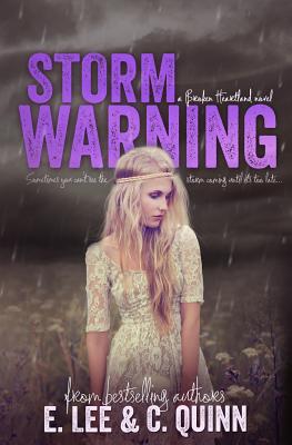 Storm Warning: A Broken Heartland Novel - Lee, E, and Quinn, C