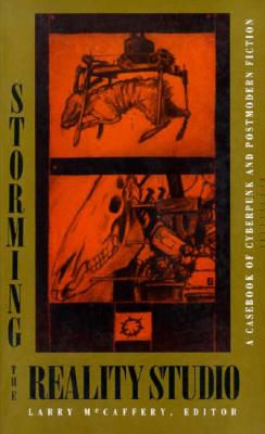 Storming the Reality Studio: A Casebook of Cyberpunk & Postmodern Science Fiction - McCaffery, Larry (Editor)