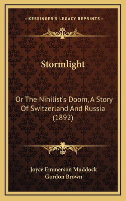 Stormlight: Or the Nihilist's Doom, a Story of Switzerland and Russia (1892) - Muddock, Joyce Emmerson, and Brown, Gordon (Illustrator)