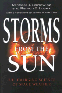 Storms from the Sun: The Emerging Science of Space Weather - Lopez, Ramon E, Ph.D., and Carlowicz, Michael J