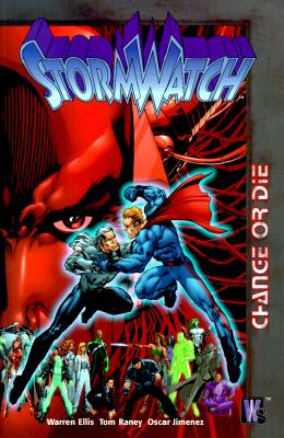 Stormwatch Vol 03: Change or Die - Ellis, Warren, and Raney, Tom, and Ryan, Michael