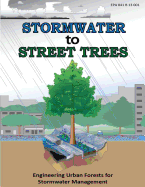 Stormwater to Street Trees: Engineering Urban Forests for Stormwater Management