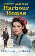 Stormy Waters at Harbour House: Join bestseller Fenella J. Miller for a BRAND NEW gripping, emotional wartime saga series for 2025