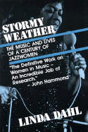 Stormy Weather: The Music and Lives of a Century of Jazz Women - Dahl, Linda