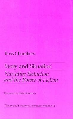 Story and Situation: Narrative Seduction and the Power of Fiction Volume 12 - Chambers, Ross