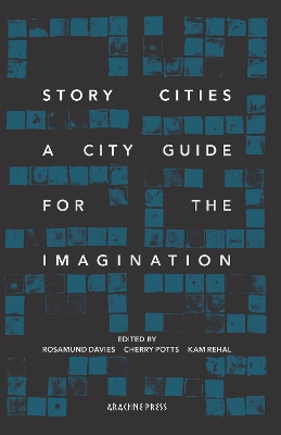 Story Cities: A City Guide for the Imagination - Davies, Rosamund (Editor)