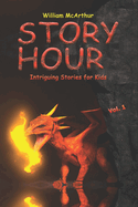 Story Hour: Intriguing Stories for Kids (Vol. 1)