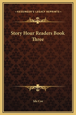 Story Hour Readers Book Three - Coe, Ida
