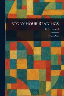 Story Hour Readings - Hartwell, E C (Ernest Clark)