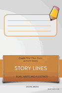 Story Lines - Create Your Own Story Activity Book, Plan Write and Illustrate: Unleash Your Imagination, Write Your Own Story, Create Your Own Adventure with Over 16 Templates Burnt Gray Flare