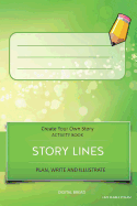 Story Lines - Create Your Own Story Activity Book, Plan Write and Illustrate: Unleash Your Imagination, Write Your Own Story, Create Your Own Adventure with Over 16 Templates Lime Bubble Stream