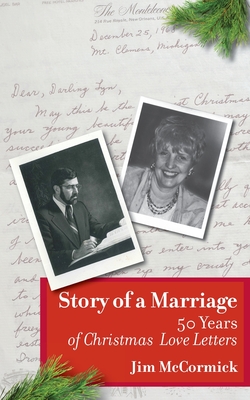 Story of a Marriage: 50 Years of Christmas Love Letters - McCormick, Jim