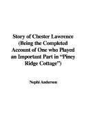 Story of Chester Lawrence: Being the Completed Account of One Who Played an Important Part in "Piney Ridge Cottage"