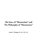 Story of "Mormonism" and the Philosophy of "Mormonism," the - Talmage, James E
