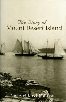 Story of Mount Desert Island - Morison, Samuel