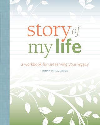 Story of my Life: A Workbook for Preserving Your Legacy - Morton, Sunny Jane