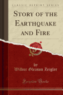 Story of the Earthquake and Fire (Classic Reprint)