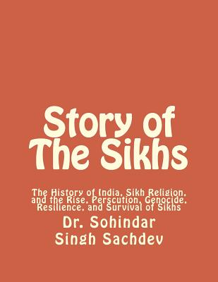 Story Of The Sikhs: The History Of India, Sikh Religion, And The Rise ...