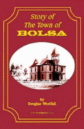 Story of the Town of Bolsa: Established in 1870