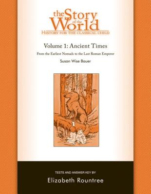 Story of the World, Vol. 1 Test and Answer Key: History for the Classical Child: Ancient Times - Bauer, Susan Wise, and Rountree, Elizabeth