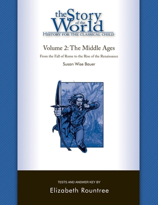 Story of the World, Vol. 2 Test and Answer Key: History for the Classical Child: The Middle Ages - Bauer, Susan Wise, and Rountree, Elizabeth