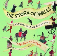 Story of Wales, The - Histories and Ballads: Histories and Ballads