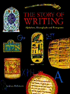 Story of Writing: Alphabets Hieroglyphs and Pictographs - Robinson, Andrew